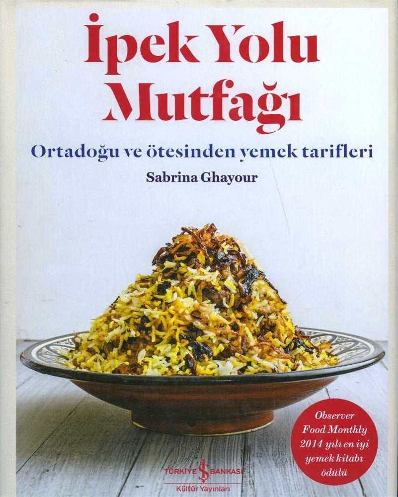 İpek Yolu Mutfağı Ortadoğu ve Ötesinden Yemek Tarifleri