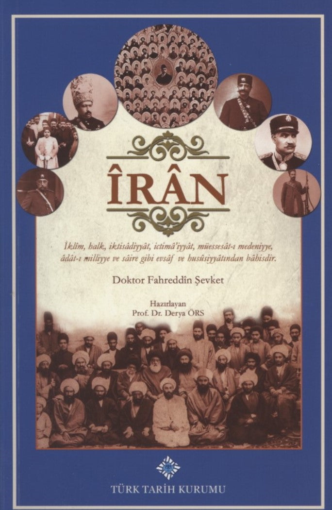 İran : İklim, halk, iktisadiyyat, ictima'iyyat, müessesat-ı medeniyye, adat-ı milliyye ve saire ve hususiyyatından bahsi