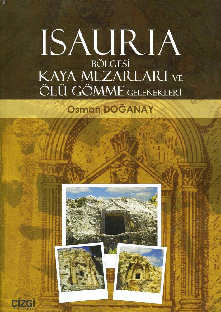 Isauria Bölgesi Kaya Mezarları ve Ölü Gömme Gelenekleri