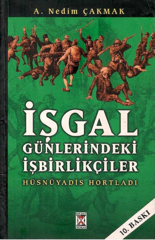 İşgal Günlerindeki İşbirlikçiler Hüsnüyadis Hortladı