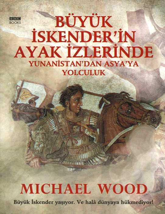 Büyük İskender'in Ayak İzlerinde : Yunanistan'dan Asya'ya Yolculuk
