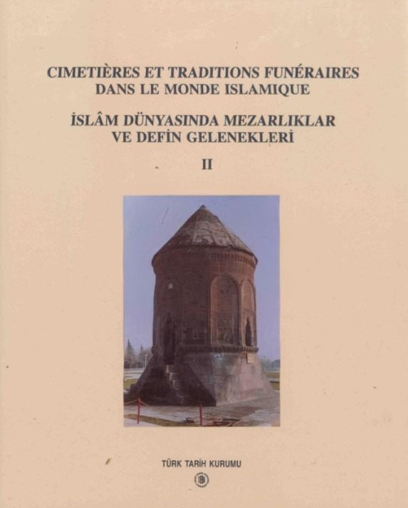 İslam Dünyasında Mezarlıklar ve Defin Gelenekleri II / Cımetieres Et Traditions Funeraries Dans Le Monde Islamique