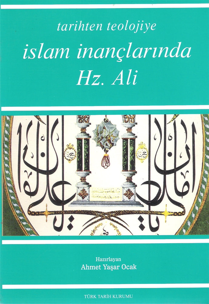Tarihten Teolojiye İslam İnançlarında Hz. Ali