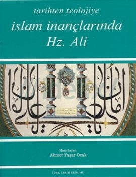 Tarihten Teolojiye İslam İnançlarında Hz. Ali
