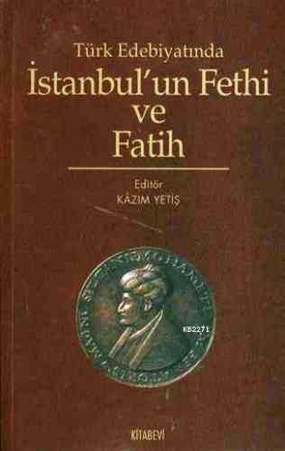 Türk Edebiyatında İstanbul'un Fethi Ve Fatih