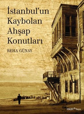 İstanbul'un Kaybolan Ahşap Yapıları