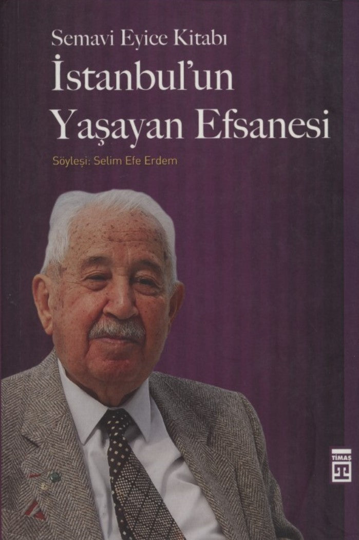 Semavi Eyice Kitabı - İstanbul'un Yaşayan Efsanesi