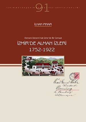 Osmanlı Dönemi'nde İzmir'de Bir Cemaat: İzmir'de Alman İzleri (1752-1922)