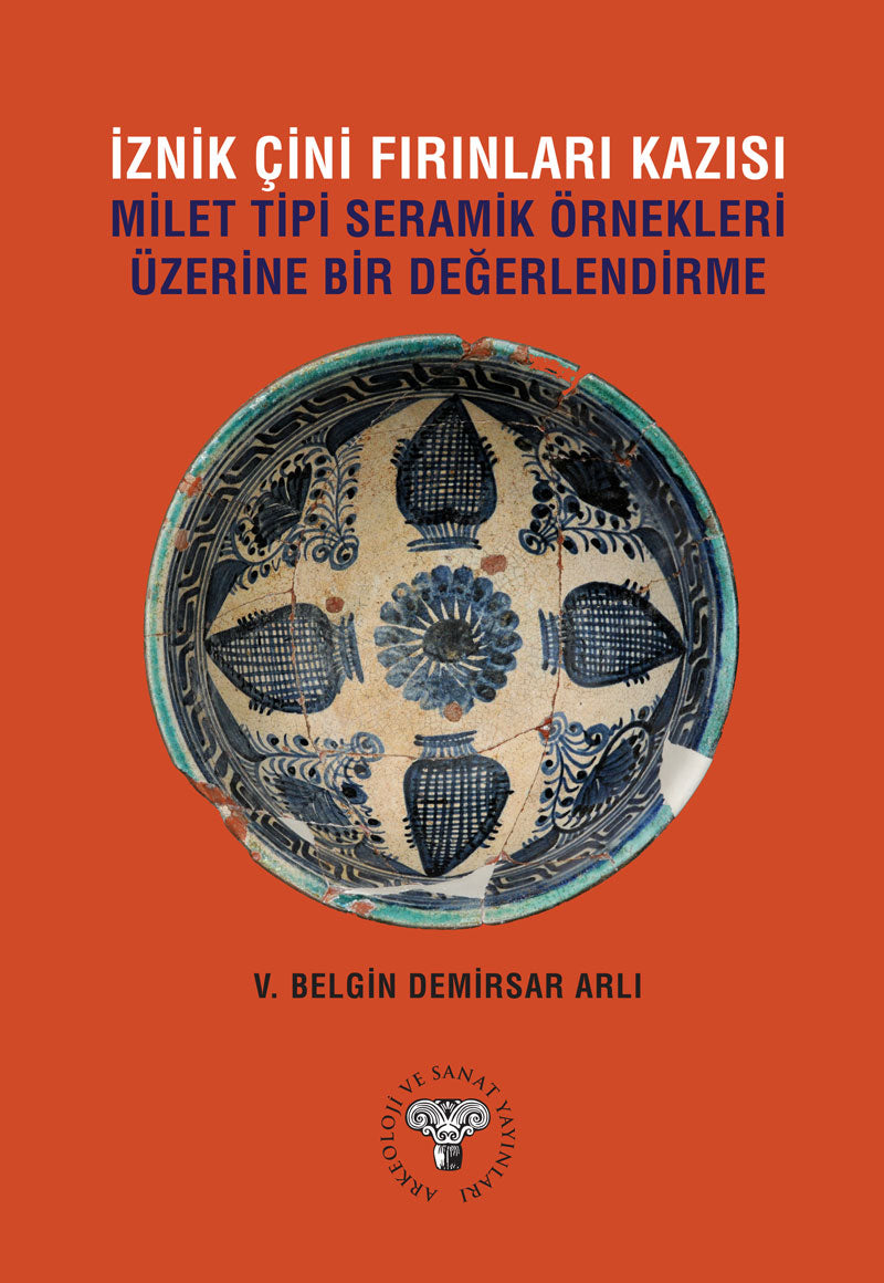 İznik Çini Fırınları Kazısı - Milet Tipi Seramik Örnekleri Üzerine Bir Değerlendirme