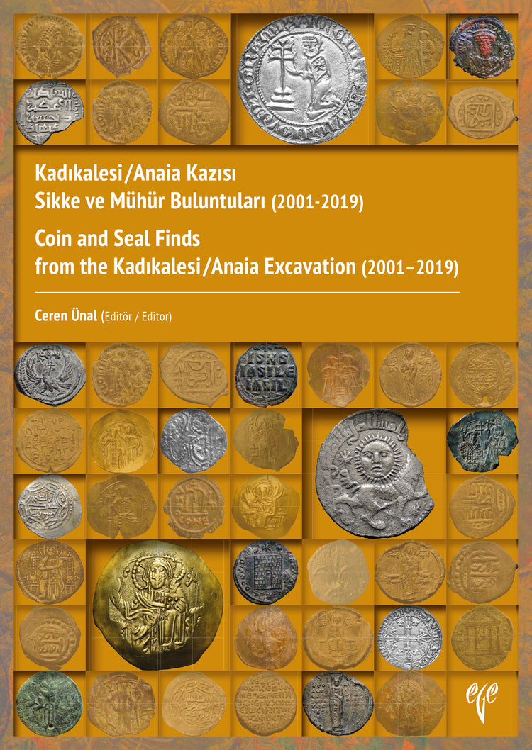 Kadıkalesi/Anaia Kazısı Sikke ve Mühür Buluntuları (2001-2019) Coin and Seal Finds from the Kadıkalesi/Anaia Excavation (2001–2019)