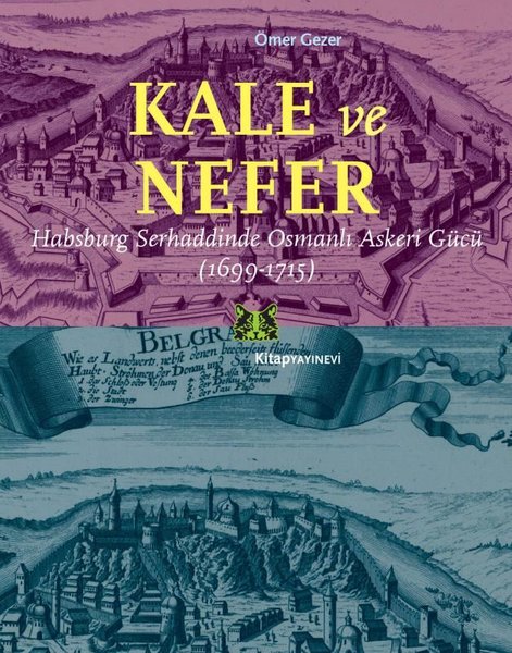 Kale ve Nefer-Habsburg Serhaddinde Osmanlı Askeri Gücü 1699-1715