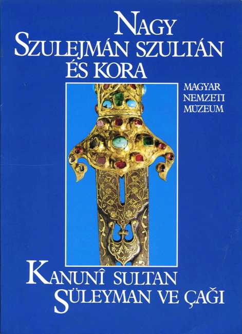 Kanuni Sultan Süleyman ve Çağı-Nagy Szulejman Szultan Es Kora