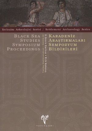 YAS 1 - Yerleşim Arkeolojisi Serisi 1 Karadeniz Araştırmaları Sempozyum Bildirileri