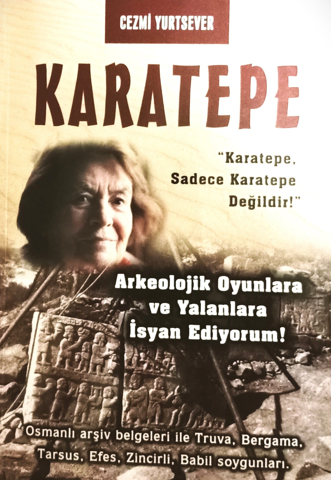 Karatepe "Karatepe Sadece Karatepe Değildir" - Osmanlı Arşiv Belgeleri ile Truva, Bergama Tarsus, Efes, Zincirli, Babil 