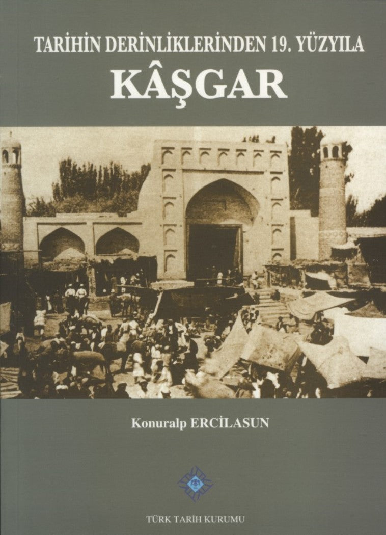 Tarihin Derinliklerinden 19 Yüzyıla Kaşgar