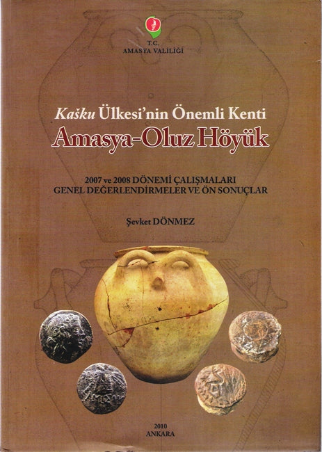 Kasku Ülkesi'nin Önemli Kenti Amasya-Oluz Höyük. 2007 ve 2008 Dönemi Çalışmaları Genel Değerlendirmeler ve Ön Sonuçlar