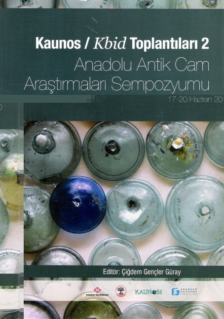 Kaunos / Kbid Toplantıları 2 Anadolu Antik Cam Araştırmaları Sempozyumu