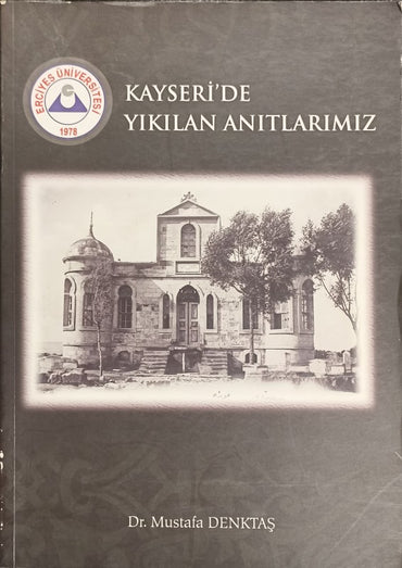Kayseri’de Yıkılan Anıtlarımız