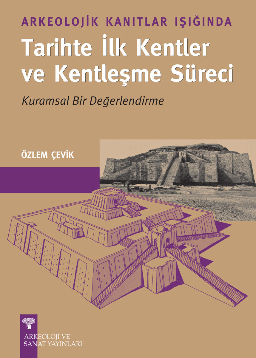 Arkeolojik Kanıtlar Işığında Tarihte İlk Kentler ve Kentleşme Süreci - Kurumsal Bir Değerlendirme