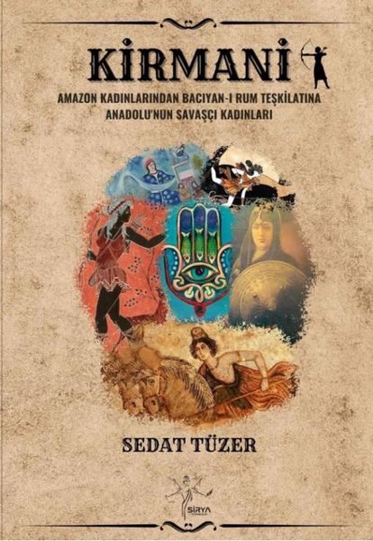 Kirmani - Amazon Kadınlarından Bacıyan-ı Rum Teşkilatına anadolu'nun Savaşçı Kadınları