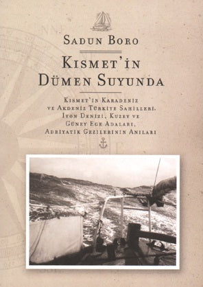 Kısmet'in Dümen Suyunda Kısmet'in Karadeniz ve Akdeniz Türkiye Sahilleri İyon Denizi Kuzey ve Güney Ege Adaları Adriyati