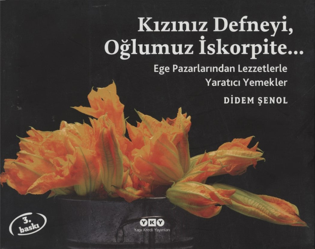 Kızınız Defneyi, Oğlumuz İskorpite...Ege Pazarlarından Lezzetlerle Yaratıcı Yemekler