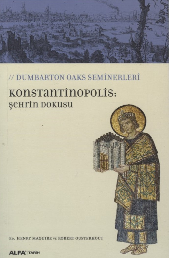 Konstantinopolis : Şehrin Dokusu : Dumbarton Oaks Seminerleri