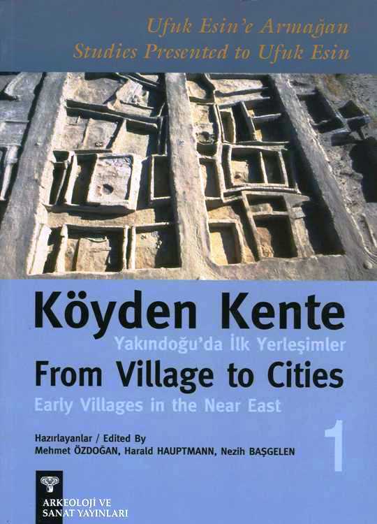 Köyden Kente Yakındoğu'da İlk Yerleşimler- From Village To Cities Early Villages in the Near East - 2 cilt/volumes