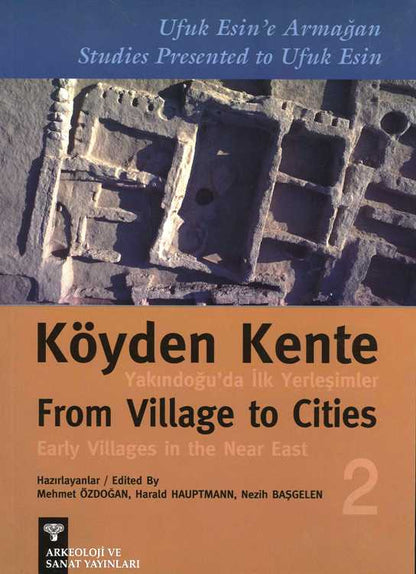 Köyden Kente Yakındoğu'da İlk Yerleşimler- From Village To Cities Early Villages in the Near East - 2 cilt/vol 2