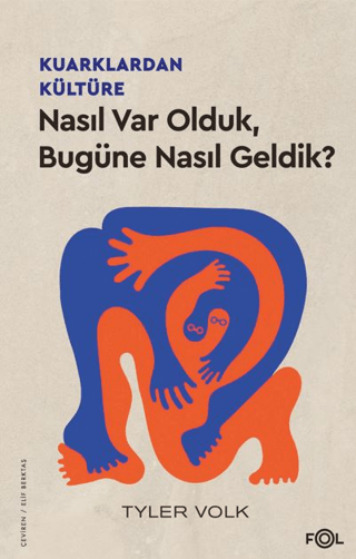 Kuarklardan Kültüre - Nasıl Var Olduk, Bugüne Nasıl Geldik?