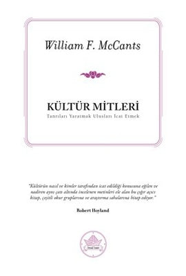 Kültür Mitleri - Tanrıları Yaratmak Ulusları İcat Etmek