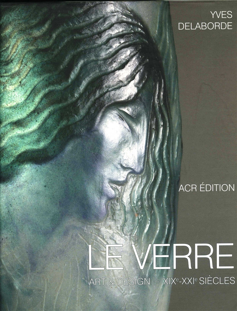 LE VERRE, Art & Design XIXe-XXIe siecles