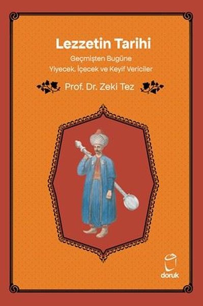Lezzetin Tarihi - Geçmişten Bugüne Yiyecek, İçecek ve Keyif Vericiler
