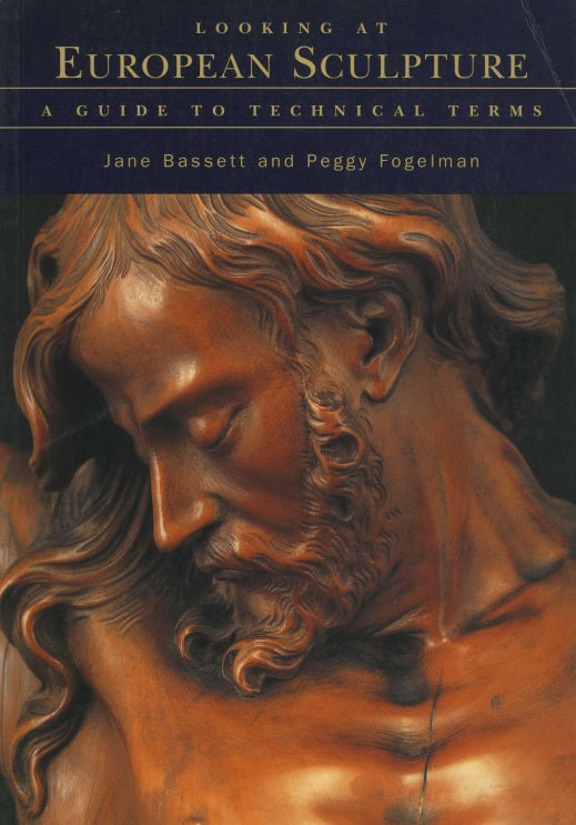 Looking at European Sculpture: A Guide to Technical Terms