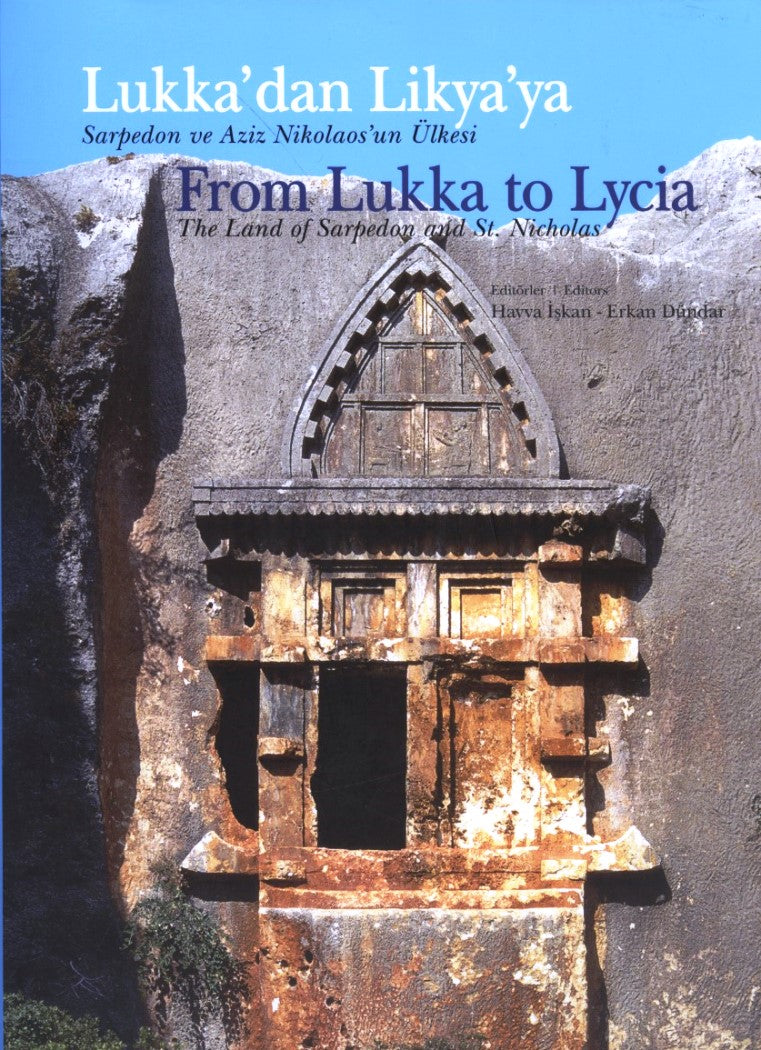 Lukka’dan Likya’ya - Sarpedon ve Aziz Nikolaos’un Ülkesi / From Lukka to Lycia The Land of Sarpedon and St. Nicholas
