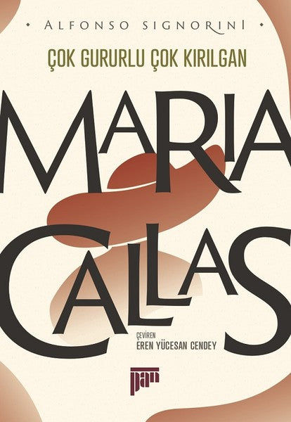 Maria Callas-Çok Gururlu Çok Kırılgan