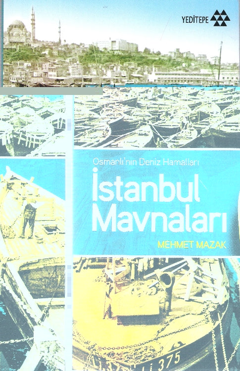 İstanbul Mavnaları : Osmanlı'nın Deniz Hamalları