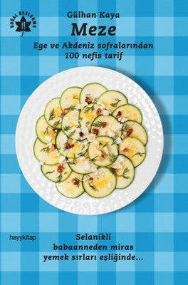 Meze - Ege ve Akdeniz Sofralarından 100 Nefis Tarif