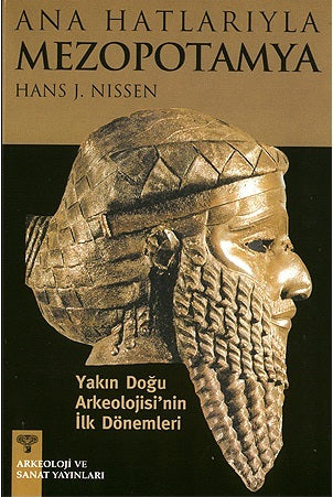 Ana Hatlarıyla Mezopotamya - Yakın Doğu Arkeolojisi'nin ilk Dönemleri
