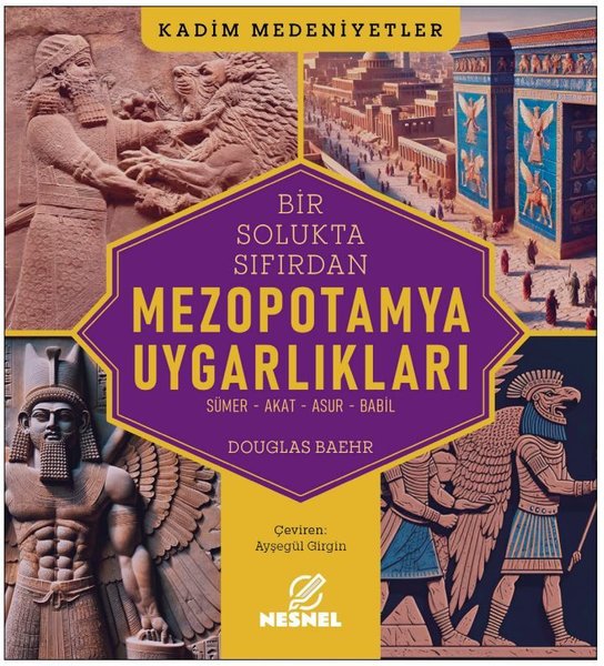 Mezopotamya Uygarlıkları: Sümer - Akat - Asur - Babil