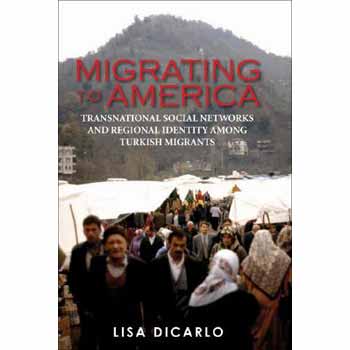 Migrating to America: Transnational Social Networks and Regional Identity Among Turkish