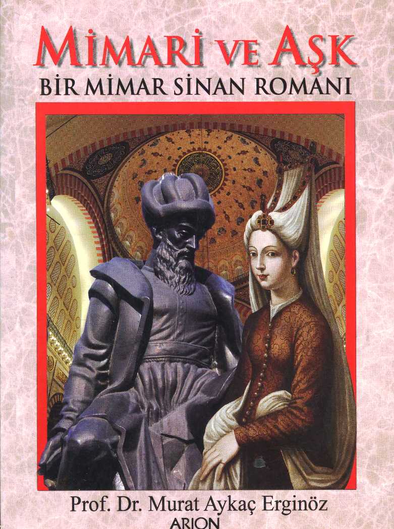 Mimari ve Aşk Bir Mimar Sinan Romanı
