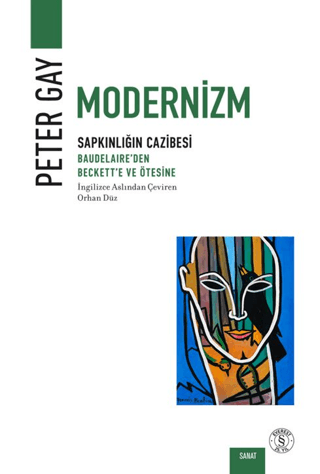 Modernizm: Sapkınlığın Cazibesi Baudelaire’den Beckett’e ve Ötesine