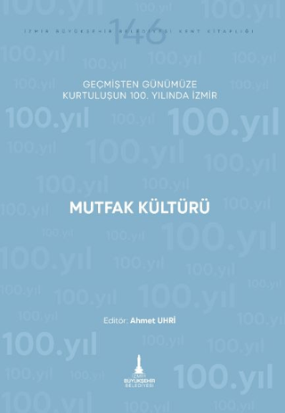 Mutfak Kültürü - Geçmişten Günümüze Kurtuluşunun 100. Yılında İzmir
