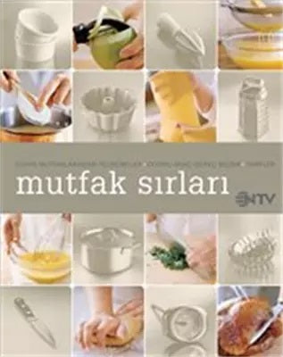 Mutfak Sırları - Dünya Mutfaklarından Tecrübeler - Doğru Araç Gereç Seçimi - Tarifler