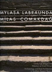 Mylasa Labraunda / Milas Çomakdağ : Güney Ege Bölgesi'nde Arkeoloji ve Kırsal Mimari