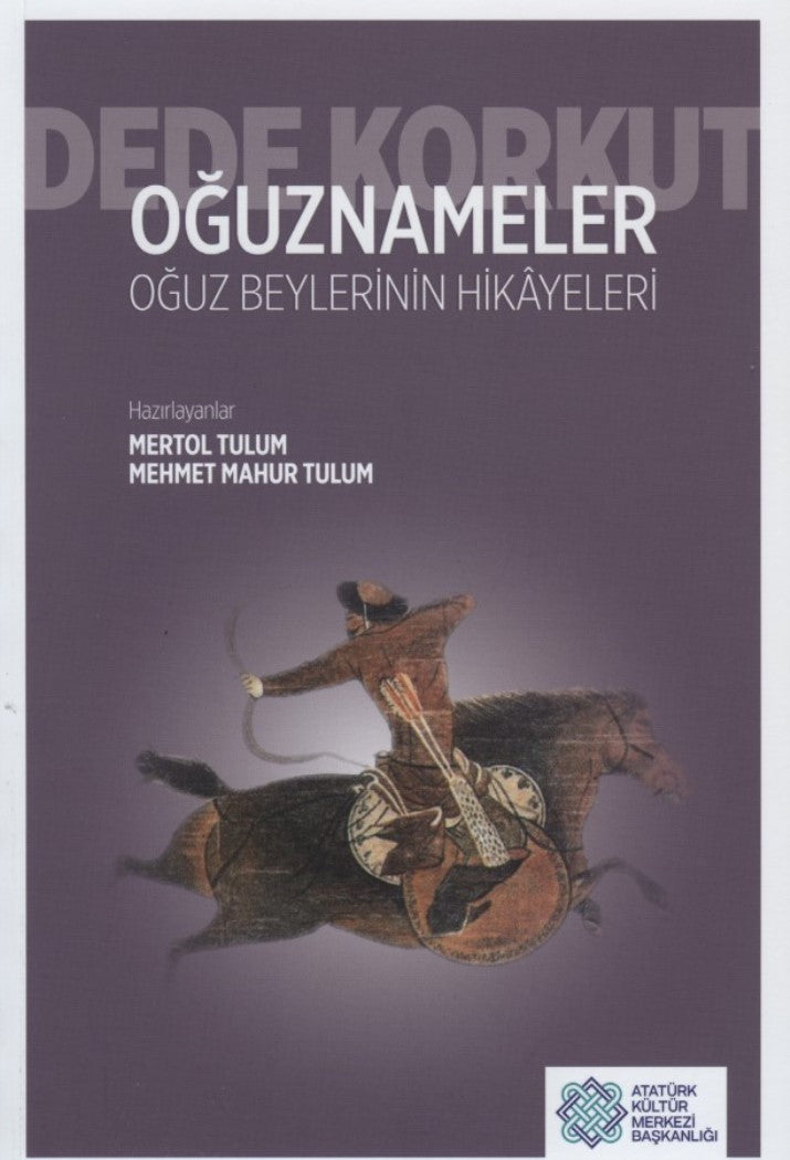 Dede Korkut Oğuznameler : Oğuz Beylerinin Hikayeleri