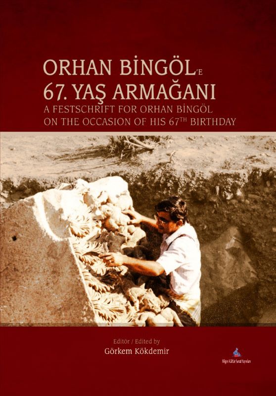 Orhan Bingöl’e 67. Yaş Armağanı / A Festschrift for Orhan Bingöl on the Occasion of His 67th Birthday.