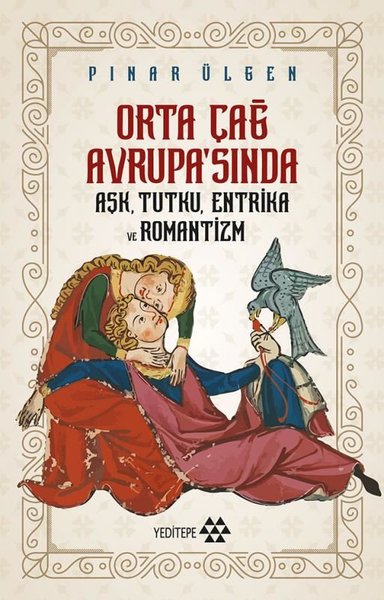 Orta Çağ Avrupa'sında Aşk, Tutku, Entrika ve Romantizm
