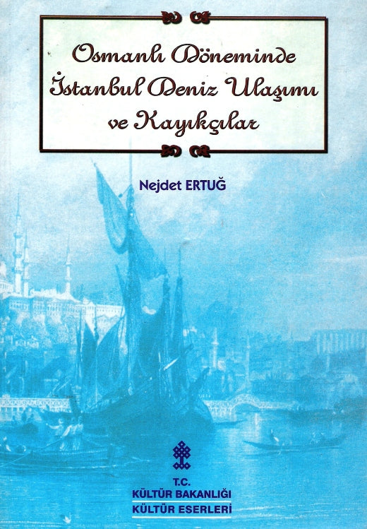 Osmanlı Döneminde İstanbul Deniz Ulaşımı ve Kayıkçılar